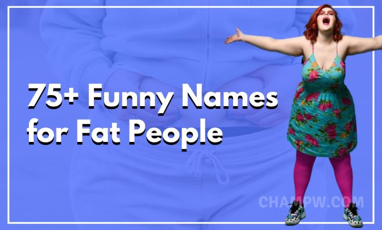 Funny names for Fat People