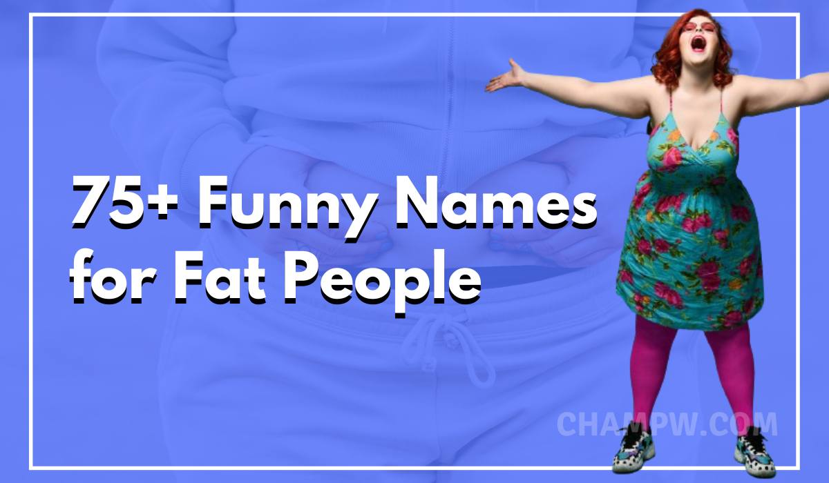 Funny names for Fat People