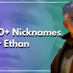 100+ Nicknames for Ethan
