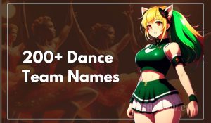 200+ Dance Team Names