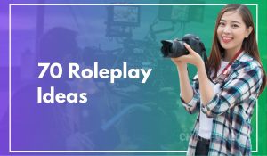 70 Roleplay Ideas