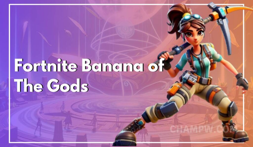 How to Get the Banana of The Gods in Fortnite